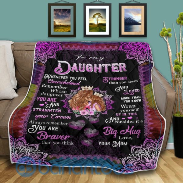 To My Daughter You Are Braver Than You Think Blanket Quilt Product Photo