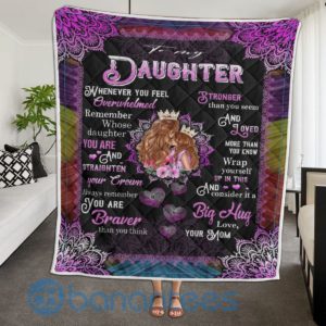 To My Daughter You Are Braver Than You Think Blanket Quilt Product Photo