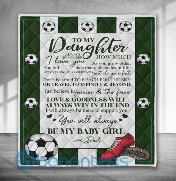 To My Daughter You Will Always Be My Baby Girl Soccer Girl Blanket Quilt Product Photo