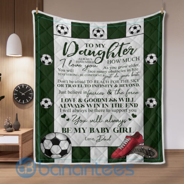 To My Daughter You Will Always Be My Baby Girl Soccer Girl Blanket Quilt Product Photo