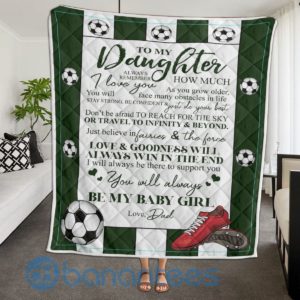 To My Daughter You Will Always Be My Baby Girl Soccer Girl Blanket Quilt Product Photo