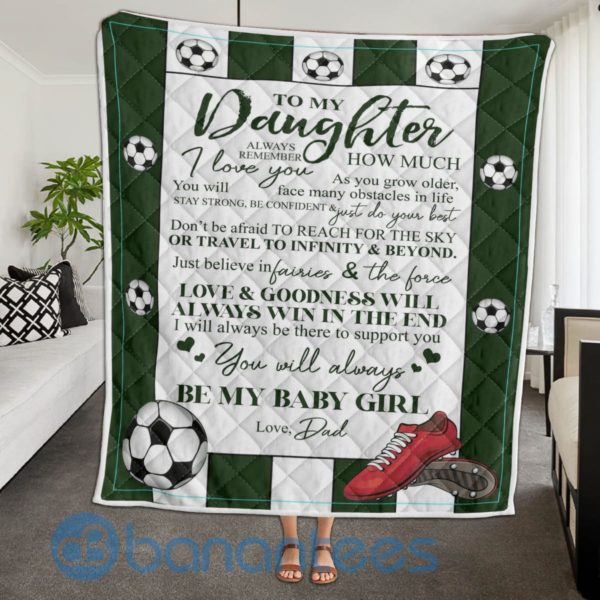To My Daughter You Will Always Be My Baby Girl Soccer Girl Blanket Quilt Product Photo