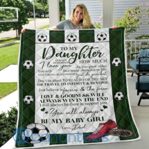 To My Daughter You Will Always Be My Baby Girl Soccer Girl Blanket Quilt Product Photo