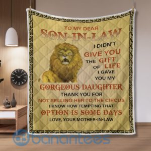 To My Dear Son In Law I Didn't Give You The Gift Of Life Lion Blanket Quilt Product Photo