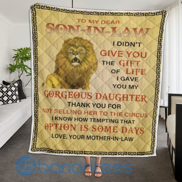 To My Dear Son In Law I Didn't Give You The Gift Of Life Lion Blanket Quilt Product Photo