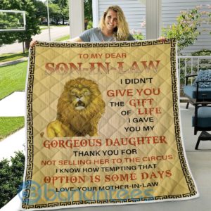To My Dear Son In Law I Didn't Give You The Gift Of Life Lion Blanket Quilt Product Photo