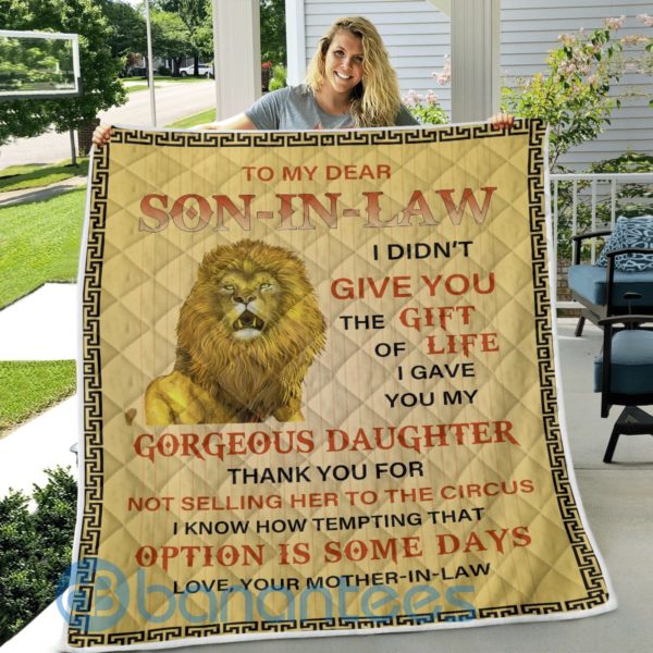 To My Dear Son In Law I Didn't Give You The Gift Of Life Lion Blanket Quilt Product Photo