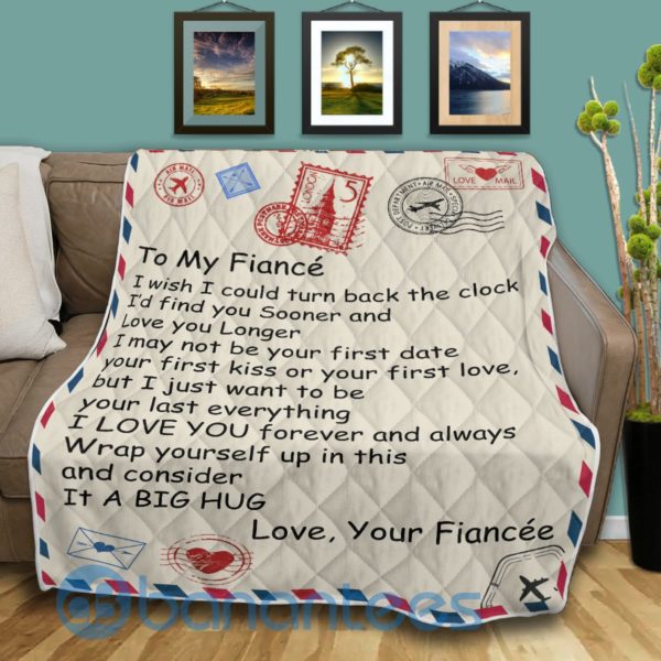 To My Fiance I Wissh I Could Turn Back The Clock Blanket Quilt Product Photo