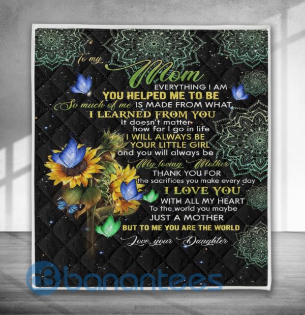 To My Mom Everything I Am You Helped Me To Be Sunflower Design Quilt Blanket Product Photo