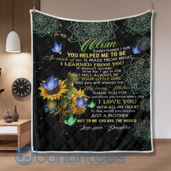 To My Mom Everything I Am You Helped Me To Be Sunflower Design Quilt Blanket Product Photo