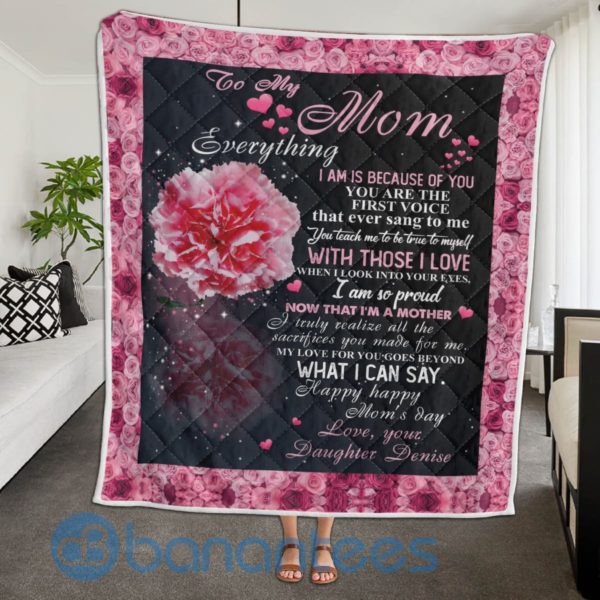 To My Mom Everythings I Am Is Because Of You Quilt Blanket Quilt Product Photo