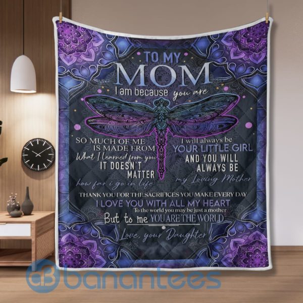To My Mom From Daughter I Am Beacause You Are Dragonfly Blanket Quilt Product Photo