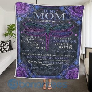 To My Mom From Daughter I Am Beacause You Are Dragonfly Blanket Quilt Product Photo