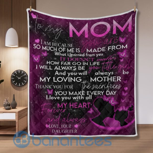 To My Mom I Am Because You Are Blanket Quilt Product Photo