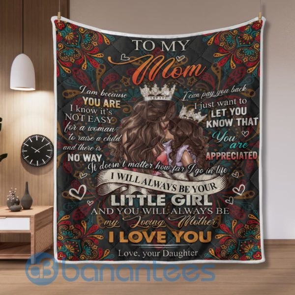 To My Mom I Will Always Be Your Little Girl Hippie Blanket Quilt Product Photo