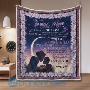 To My Mom Not Easy For A Woman To Raise A Child Design Quilt Blanket Product Photo