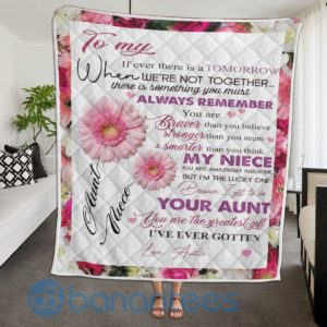 To My Niece You're The Greatest Gift I've Ever Gotten, Aunt Full Flower Quilt Blanket Product Photo