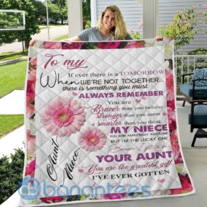 To My Niece You're The Greatest Gift I've Ever Gotten, Aunt Full Flower Quilt Blanket Product Photo