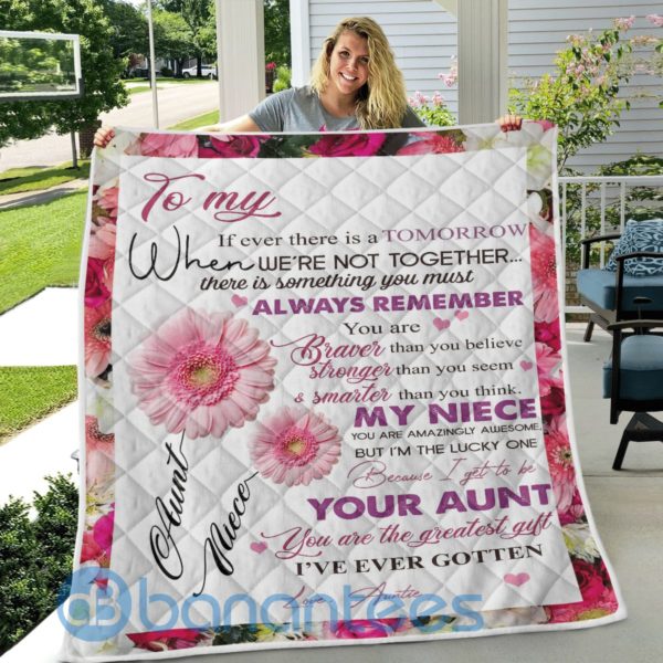To My Niece You're The Greatest Gift I've Ever Gotten, Aunt Full Flower Quilt Blanket Product Photo