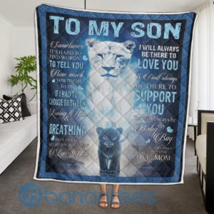 To My Son I Will Always Be There to Support You, Mom Lion Quilt Blanket Product Photo