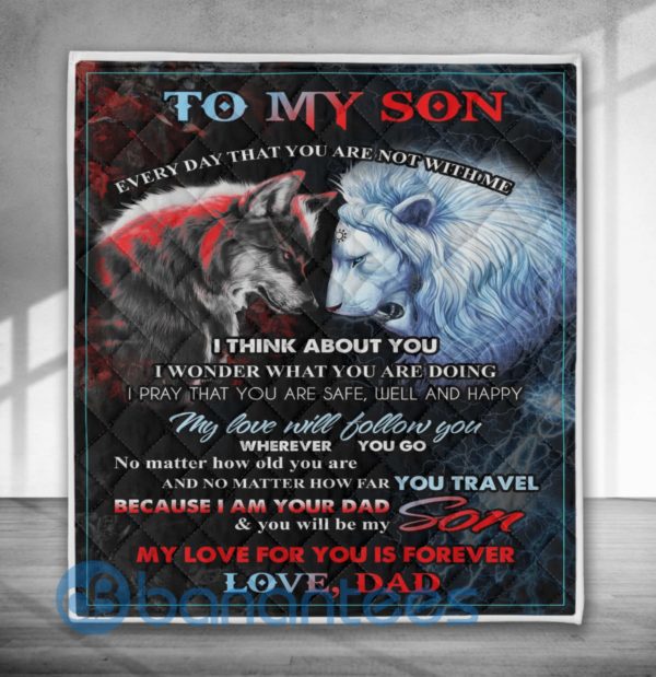 To My Son My Love For You Is Forever Love, Dad Lion And Wolf Quilt Blanket Product Photo