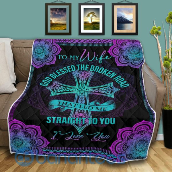 To My Wife God Blessed the Broken Road That Lead Me Straight to You Quilt Blanket Product Photo