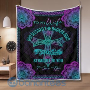 To My Wife God Blessed the Broken Road That Lead Me Straight to You Quilt Blanket Product Photo