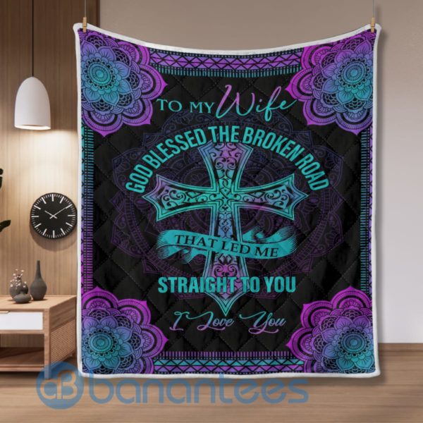 To My Wife God Blessed the Broken Road That Lead Me Straight to You Quilt Blanket Product Photo