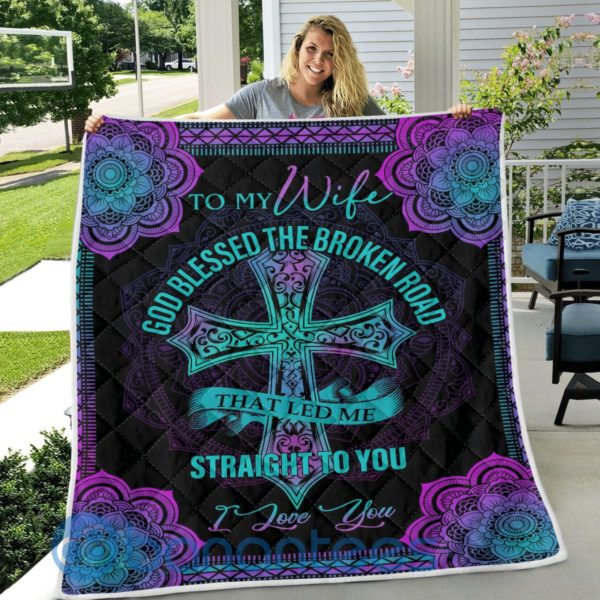 To My Wife God Blessed the Broken Road That Lead Me Straight to You Quilt Blanket Product Photo