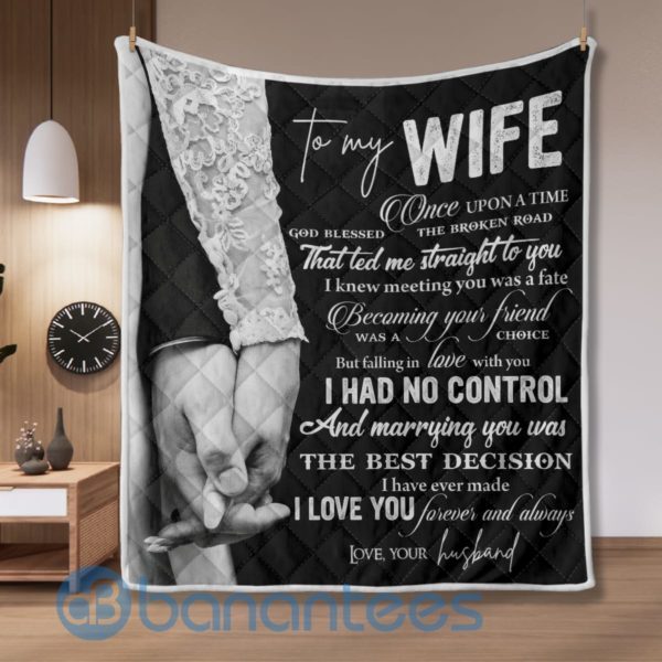To My Wife I Had No Control Quilt Blanket Product Photo