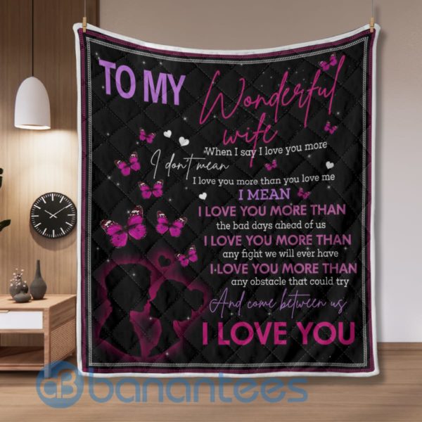 To My Wife I Love You More Than You Love Me Butterflies Blanket Quilt Product Photo