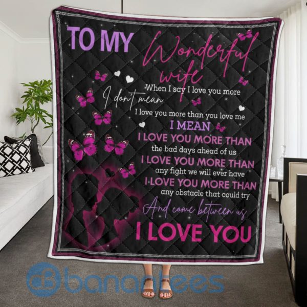 To My Wife I Love You More Than You Love Me Butterflies Blanket Quilt Product Photo