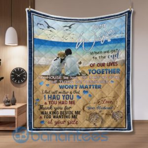 To My Wife Off Our Lives You Had Me Special Design Quilt Blanket Product Photo