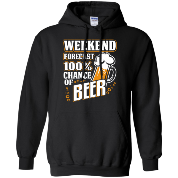 Weekend Forecast 100% Chance of Beer Long Sleeve Hoodie T Shirt Product Photo