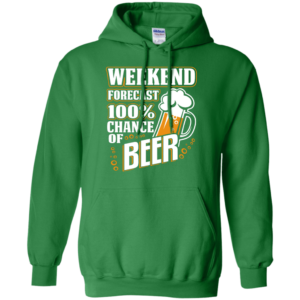 Weekend Forecast 100% Chance of Beer Long Sleeve Hoodie T Shirt Product Photo