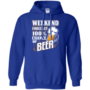 Weekend Forecast 100% Chance of Beer Long Sleeve Hoodie T Shirt Product Photo