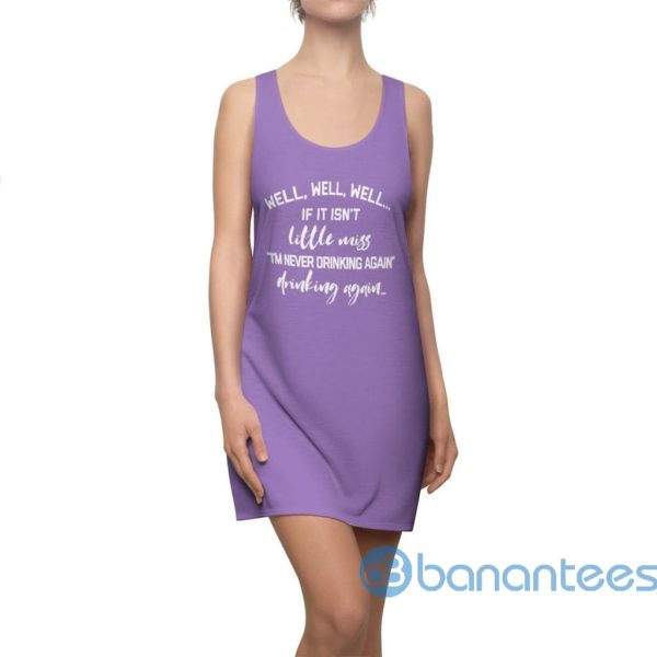 Well Well Well I'm Never Drinking Again Racerback Dress For Women Product Photo