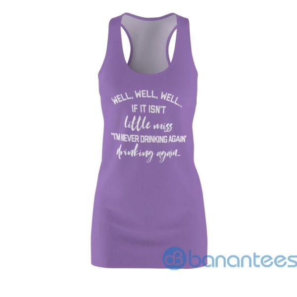Well Well Well I'm Never Drinking Again Racerback Dress For Women Product Photo