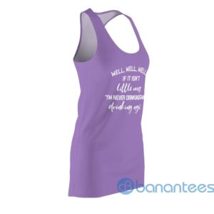 Well Well Well I'm Never Drinking Again Racerback Dress For Women Product Photo