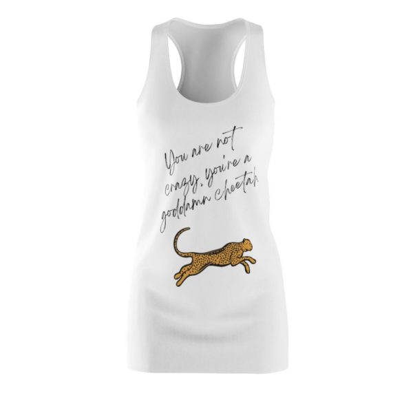 You Are Not Crazy You're A Goddamn Cheetah Racerback Dress For Women Product Photo
