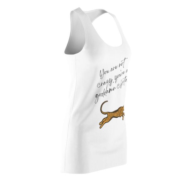 You Are Not Crazy You're A Goddamn Cheetah Racerback Dress For Women Product Photo
