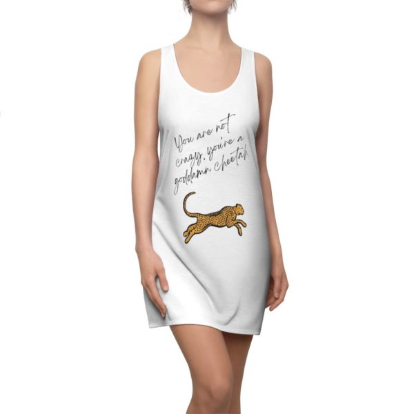 You Are Not Crazy You're A Goddamn Cheetah Racerback Dress For Women Product Photo