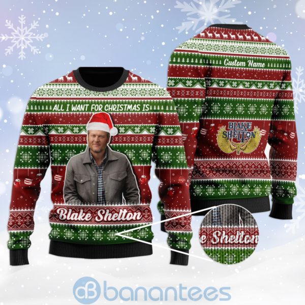 All I Want For Christmas Is Blake Shelton Custom Name Ugly Christmas 3D Sweater Product Photo