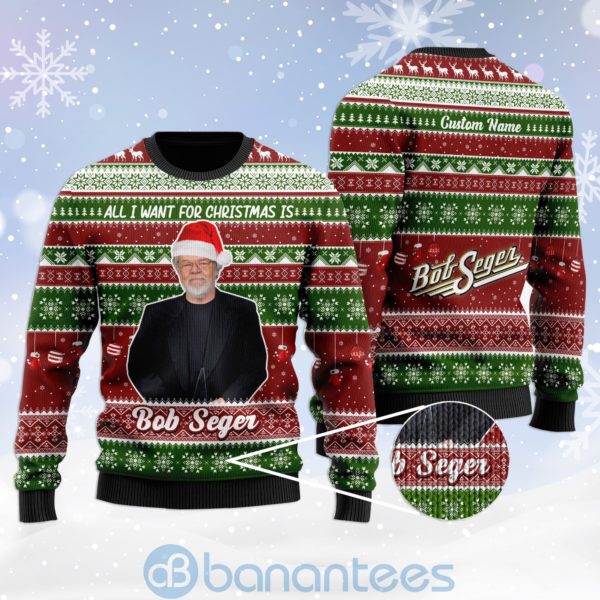 All I Want For Christmas Is Bob Seger Custom Name Ugly Christmas 3D Sweater Product Photo