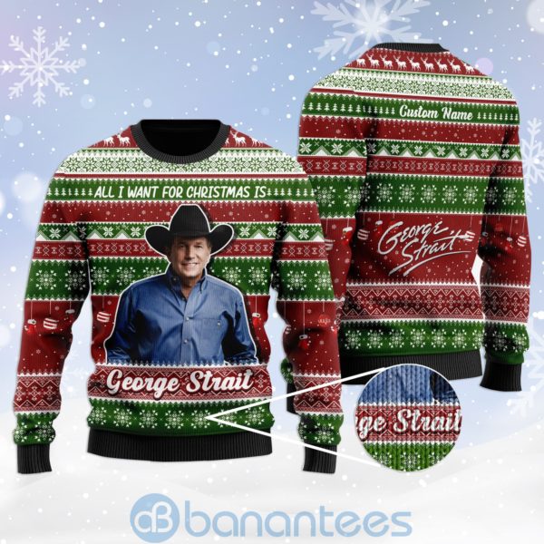 All I Want For Christmas Is George Strait Custom Name Ugly Christmas 3D Sweater Product Photo