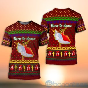 Born To Dance Ballet Girl Ugly Christmas All Over Printed 3D Shirt Product Photo
