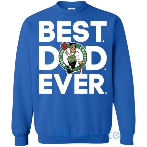 Boston Celtics Best Dad Ever Sweatshirt Product Photo
