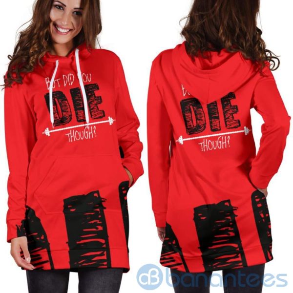But Did You Die Though Hoodie Dress For Women Product Photo