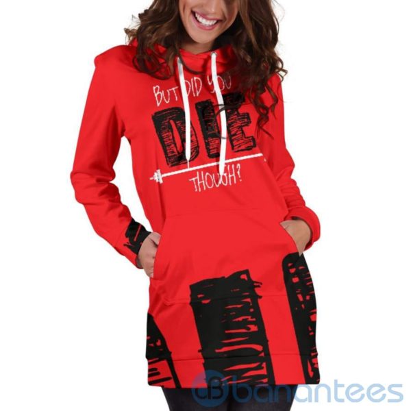 But Did You Die Though Hoodie Dress For Women Product Photo