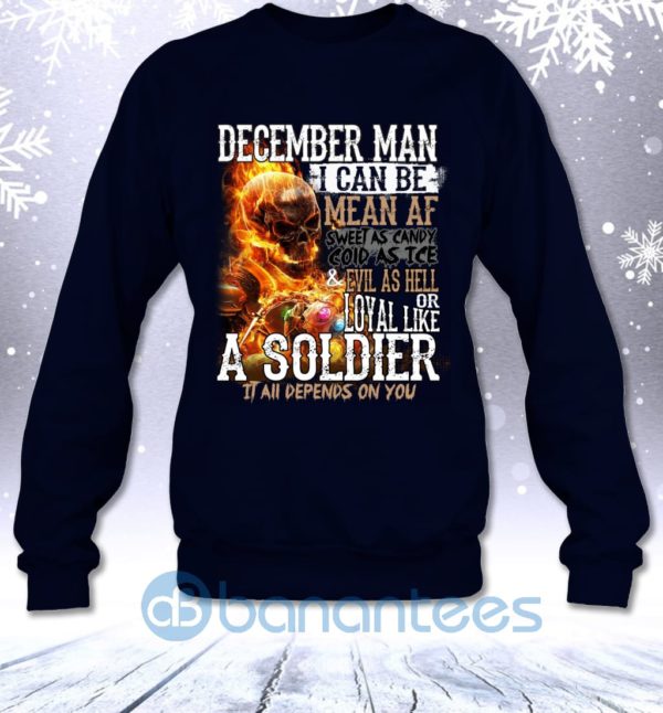December Man I Can Be Mean Af Sweet Cold Evil Loyal All Depends On You Sweatshirt Product Photo